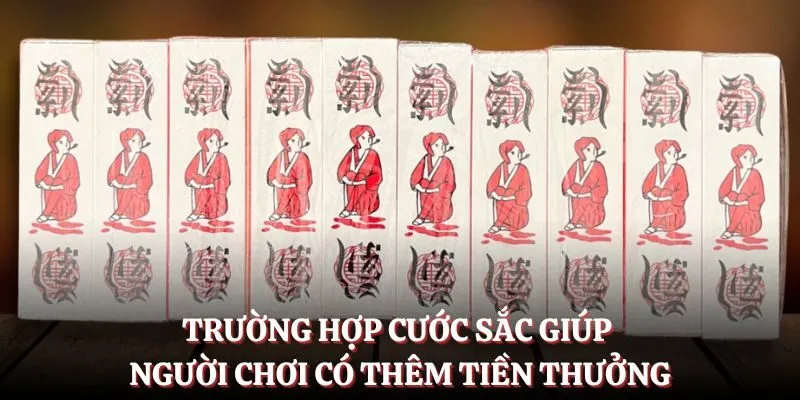 Trường hợp cước sắc giúp người chơi có thêm tiền thưởng