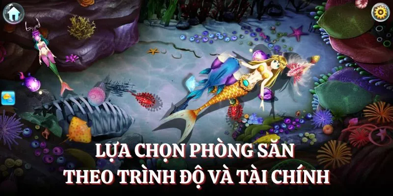 Lựa chọn phòng săn theo trình độ và tài chính