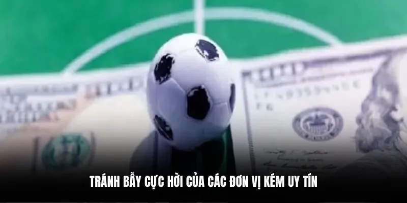 Tránh bẫy cực hời của các đơn vị kém uy tín