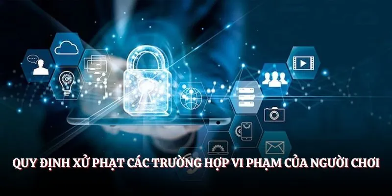 Quy định xử phạt các trường hợp vi phạm của người chơi