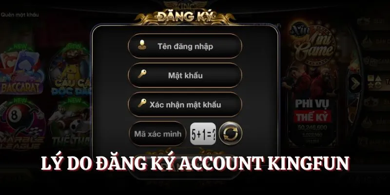 Lý do đăng ký account Kingfun