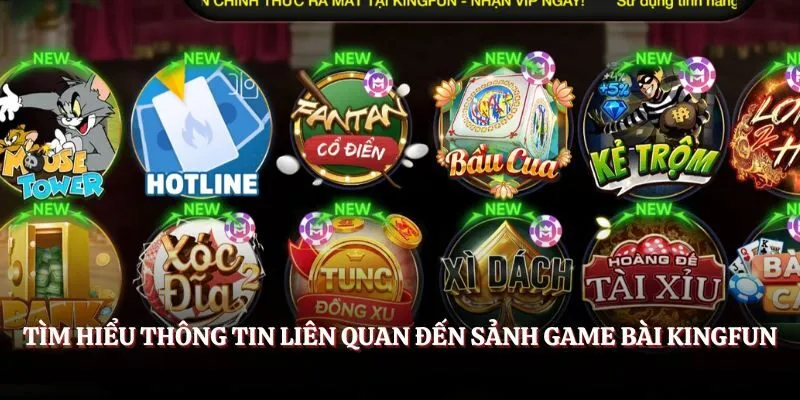 Tìm hiểu thông tin liên quan đến sảnh game bài Kingfun