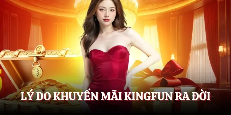 Lý do khuyến mãi Kingfun xuất hiện