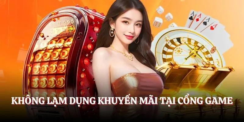 Không lạm dụng khuyến mãi tại cổng game