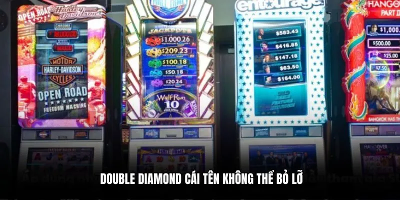 Double Diamond cái tên không thể bỏ lỡ