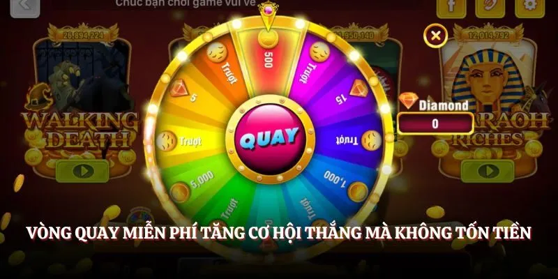 Vòng quay miễn phí tăng cơ hội thắng mà không tốn tiền