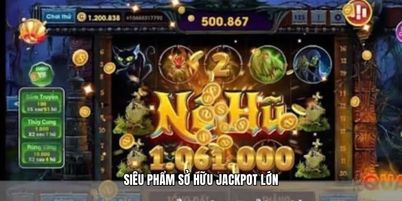 Siêu phẩm sở hữu jackpot lớn