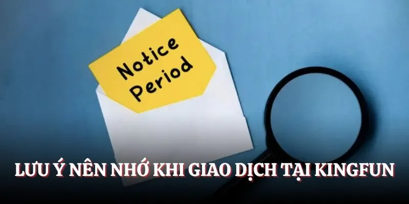 Lưu ý nên nhớ khi giao dịch tại Kingfun